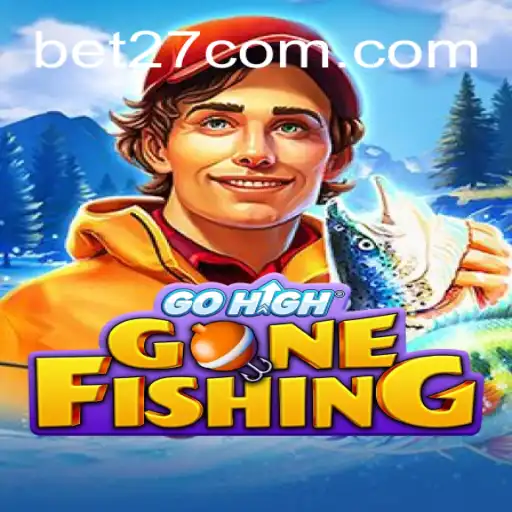 GoHighGoneFishing: Dive into the Adventure with BET27.games