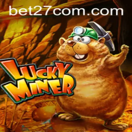 Discovering the Thrills of LuckyMiner with BET27.games