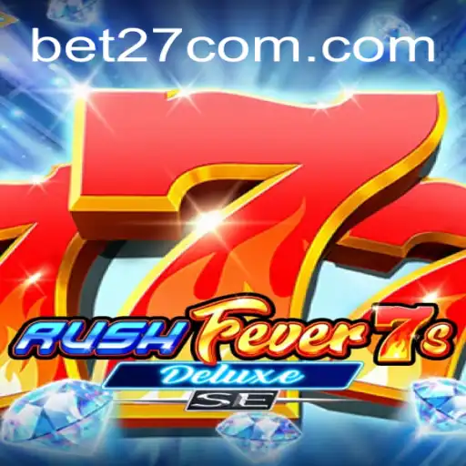 Discover the Thrills of RushFever7sDeluxeSE on BET27.games